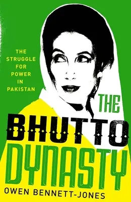 Die Bhutto-Dynastie: Das Ringen um die Macht in Pakistan - The Bhutto Dynasty: The Struggle for Power in Pakistan