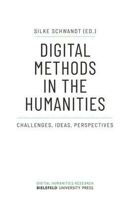 Digitale Methoden in den Geisteswissenschaften: Herausforderungen, Ideen, Perspektiven - Digital Methods in the Humanities: Challenges, Ideas, Perspectives