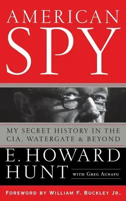 Amerikanischer Spion: Meine geheime Geschichte bei der CIA, Watergate und darüber hinaus - American Spy: My Secret History in the Cia, Watergate and Beyond