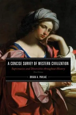 Ein kurzer Überblick über die westliche Zivilisation: Vorherrschaften und Unterschiede im Laufe der Geschichte, Kombinierter Band, Dritte Ausgabe - A Concise Survey of Western Civilization: Supremacies and Diversities throughout History, Combined Volume, Third Edition