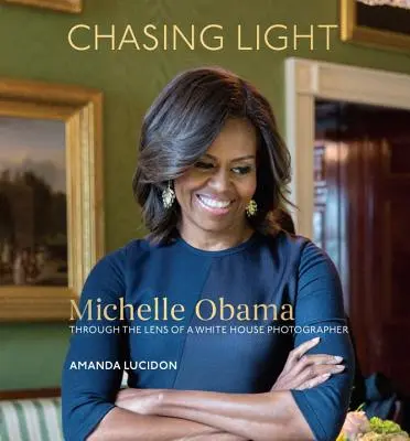 Dem Licht nachjagen: Michelle Obama durch die Linse eines Fotografen des Weißen Hauses - Chasing Light: Michelle Obama Through the Lens of a White House Photographer