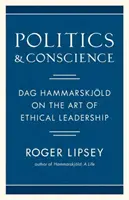 Politik und Gewissen: Dag Hammarskjold über die Kunst der ethischen Führung - Politics and Conscience: Dag Hammarskjold on the Art of Ethical Leadership