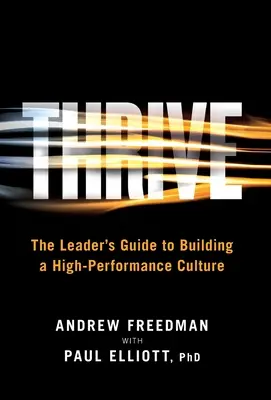 Gedeihen: Der Leitfaden für Führungskräfte zum Aufbau einer Hochleistungskultur - Thrive: The Leader's Guide to Building a High-Performance Culture