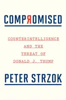 Kompromittiert: Spionageabwehr und die Bedrohung durch Donald J. Trump - Compromised: Counterintelligence and the Threat of Donald J. Trump