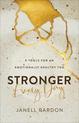 Jeden Tag gestärkt: 9 Werkzeuge für ein emotional gesundes Selbst - Stronger Every Day: 9 Tools for an Emotionally Healthy You