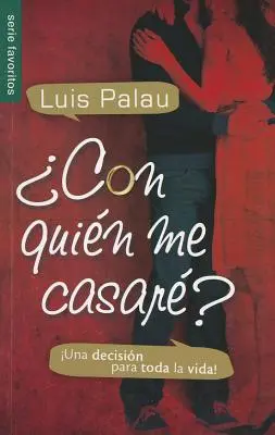 Con Quien Me Casare?: Eine Entscheidung für das ganze Leben! - Con Quien Me Casare?: Una Decision Para Toda la Vida!