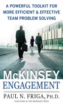 Das McKinsey-Engagement: Ein leistungsfähiges Toolkit für effizientere und effektivere Problemlösungen im Team - The McKinsey Engagement: A Powerful Toolkit for More Efficient and Effective Team Problem Solving