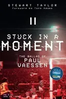 Festgefahren in einem Moment: Die Ballade von Paul Vaessen - Stuck in a Moment: The Ballad of Paul Vaessen