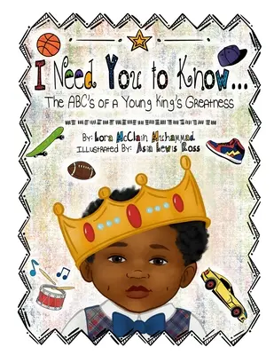 Das musst du wissen: Das ABC der Großartigkeit eines jungen Königs - I Need You To Know: The ABC's of a Young King's Greatness