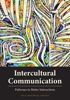 Interkulturelle Kommunikation: Wege zu besseren Interaktionen - Intercultural Communication: Pathways to Better Interactions