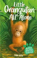 Baby-Tierfreunde: Kleiner Orang-Utan ganz allein - Buch 3 - Baby Animal Friends: Little Orangutan All Alone - Book 3