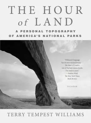 Die Stunde des Landes: Eine persönliche Topographie von Amerikas Nationalparks - The Hour of Land: A Personal Topography of America's National Parks