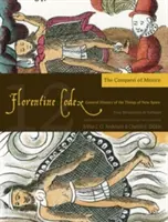 Florentiner Kodex: Buch 12, Band 12: Buch 12: Die Eroberung von Mexiko - Florentine Codex: Book 12, Volume 12: Book 12: The Conquest of Mexico