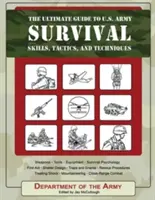 Der ultimative Leitfaden für das Überleben in der U.S. Army: Fähigkeiten, Taktiken und Techniken - The Ultimate Guide to U.S. Army Survival: Skills, Tactics, and Techniques