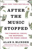 Nachdem die Musik aufgehört hat: Die Finanzkrise, die Reaktion darauf und die vor uns liegende Arbeit - After the Music Stopped: The Financial Crisis, the Response, and the Work Ahead