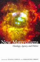 Neue Materialismen: Ontologie, Handeln und Politik - New Materialisms: Ontology, Agency, and Politics