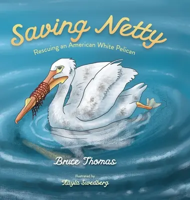 Die Rettung von Netty: Die Rettung eines weißen Pelikans - Saving Netty: Rescuing an American White Pelican