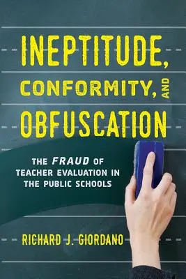 Unbeholfenheit, Konformität und Verschleierung: Der Betrug bei der Bewertung von Lehrern an öffentlichen Schulen - Ineptitude, Conformity, and Obfuscation: The Fraud of Teacher Evaluation in the Public Schools