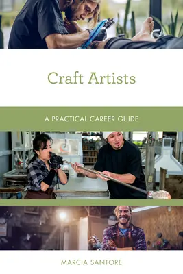 Kunsthandwerker: Ein praktischer Karriereführer - Craft Artists: A Practical Career Guide