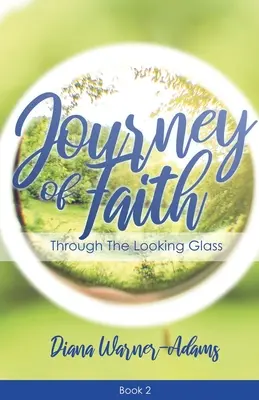 Reise des Glaubens: Through the Looking Glass - Journey of Faith: Through the Looking Glass