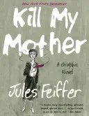 Töte meine Mutter: Eine Graphic Novel - Kill My Mother: A Graphic Novel