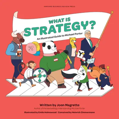 Was ist Strategie? Ein illustrierter Leitfaden zu Michael Porter - What Is Strategy?: An Illustrated Guide to Michael Porter