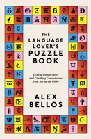 Language Lover's Puzzle Book - Lexikalische Rätsel und knackige Rätsel aus der ganzen Welt - Language Lover's Puzzle Book - Lexical perplexities and cracking conundrums from across the globe