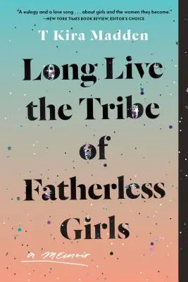 Lang lebe der Stamm der vaterlosen Mädchen: Eine Erinnerung - Long Live the Tribe of Fatherless Girls: A Memoir