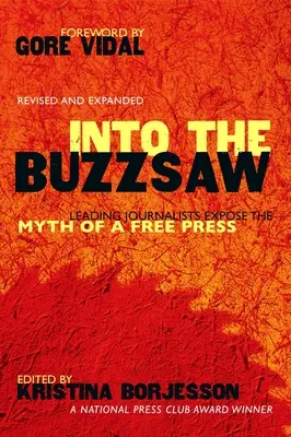 In den Buzzsaw: Führende Journalisten entlarven den Mythos einer freien Presse - Into the Buzzsaw: Leading Journalists Expose the Myth of a Free Press