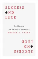 Erfolg und Glück: Das Glück und der Mythos der Meritokratie - Success and Luck: Good Fortune and the Myth of Meritocracy