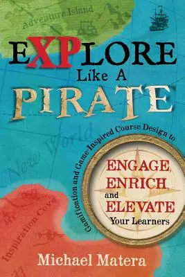 Erforschen wie ein Pirat: Gamification und spielerisch inspiriertes Kursdesign, um Ihre Lernenden zu fesseln, zu bereichern und zu verbessern - Explore Like a PIRATE: Gamification and Game-Inspired Course Design to Engage, Enrich and Elevate Your Learners