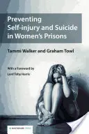 Verhinderung von Selbstverletzung und Selbstmord in Frauengefängnissen - Preventing Self-injury and Suicide in Women's Prisons