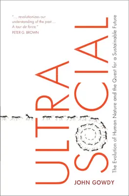 Ultrasozial: Die Evolution der menschlichen Natur und die Suche nach einer nachhaltigen Zukunft - Ultrasocial: The Evolution of Human Nature and the Quest for a Sustainable Future