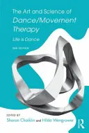 Die Kunst und Wissenschaft der Tanz-/Bewegungstherapie: Leben ist Tanz - The Art and Science of Dance/Movement Therapy: Life Is Dance