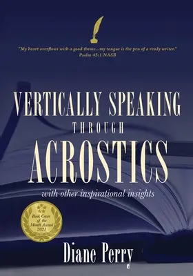 VERTICALLY SPEAKING durch ACROSTICS: Mit anderen inspirierenden Einsichten - VERTICALLY SPEAKING through ACROSTICS: With Other Inspirational Insights