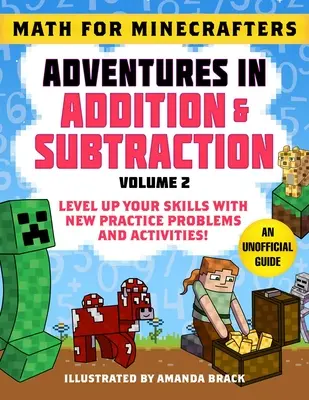 Mathe für Minecrafter: Abenteuer in Addition und Subtraktion (Band 2): Verbessern Sie Ihre Fähigkeiten mit neuen Übungsaufgaben und Aktivitäten! - Math for Minecrafters: Adventures in Addition & Subtraction (Volume 2): Level Up Your Skills with New Practice Problems and Activities!