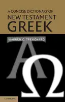 Ein kurzes Wörterbuch des neutestamentlichen Griechisch - A Concise Dictionary of New Testament Greek