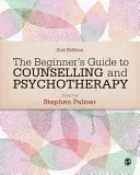 Der Leitfaden für Einsteiger in Beratung und Psychotherapie - The Beginner′s Guide to Counselling & Psychotherapy