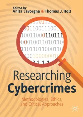 Cybercrimes erforschen: Methodologien, Ethik und kritische Herangehensweisen - Researching Cybercrimes: Methodologies, Ethics, and Critical Approaches