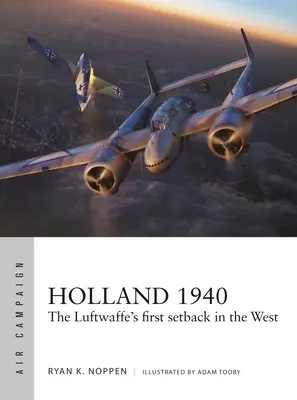 Holland 1940: Der erste Rückschlag für die Luftwaffe im Westen - Holland 1940: The Luftwaffe's First Setback in the West