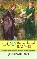 Gott erinnerte sich an Rahel: Frauengeschichten im Alten Testament und warum sie wichtig sind - God Remembered Rachel: Women'S Stories In The Old Testament And Why They Matter