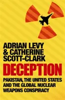 Täuschung: Pakistan, die Vereinigten Staaten und die globale Atomwaffenverschwörung - Deception: Pakistan, The United States and the Global Nuclear Weapons Conspiracy