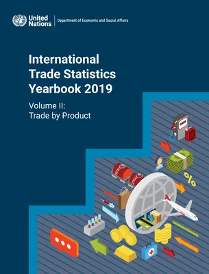 Statistisches Jahrbuch des internationalen Handels 2019: Handel nach Produkten - International Trade Statistics Yearbook 2019: Trade by Product