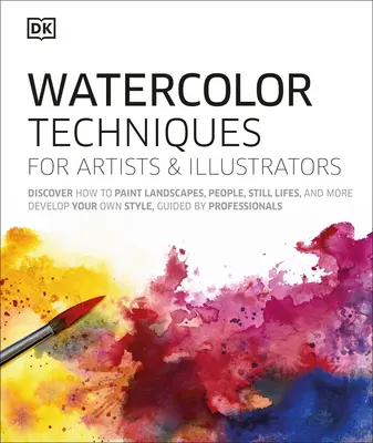 Aquarelltechniken für Künstler und Illustratoren: Lernen Sie, wie man Landschaften, Menschen, Stillleben und mehr malt. - Watercolor Techniques for Artists and Illustrators: Learn How to Paint Landscapes, People, Still Lifes, and More.