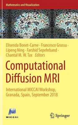 Computergestützte Diffusions-MRT: Internationaler Miccai-Workshop, Granada, Spanien, September 2018 - Computational Diffusion MRI: International Miccai Workshop, Granada, Spain, September 2018