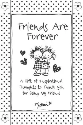 Freunde sind für immer: Ein Geschenk mit inspirierenden Gedanken als Dankeschön dafür, dass du mein Freund bist - Friends Are Forever: A Gift of Inspirational Thoughts to Thank You for Being My Friend