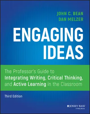 Ideen einbinden: Der Leitfaden für Professoren zur Integration von Schreiben, kritischem Denken und aktivem Lernen im Klassenzimmer - Engaging Ideas: The Professor's Guide to Integrating Writing, Critical Thinking, and Active Learning in the Classroom