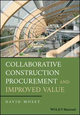 Kooperative Baubeschaffung und verbesserte Wertschöpfung - Collaborative Construction Procurement and Improved Value