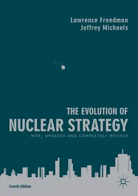 Die Entwicklung der Nuklearstrategie: Neu, aktualisiert und vollständig überarbeitet - The Evolution of Nuclear Strategy: New, Updated and Completely Revised