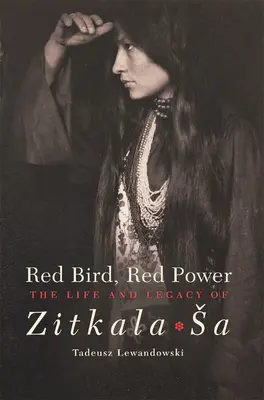 Roter Vogel, rote Kraft: Das Leben und Vermächtnis von Zitkala-Sa - Red Bird, Red Power: The Life and Legacy of Zitkala-Sa